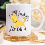 Load image into Gallery viewer, I Just Freaking Love Cats OK Mug, Cat Mugs, Funny
